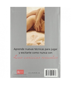 LAS CARICIAS SEXUALES Libro de técnicas y juegos eróticos para avivar la pasión