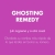 GHOSTING REMEDY